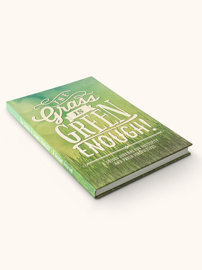 The Grass Is Green Enough! Guided Journal