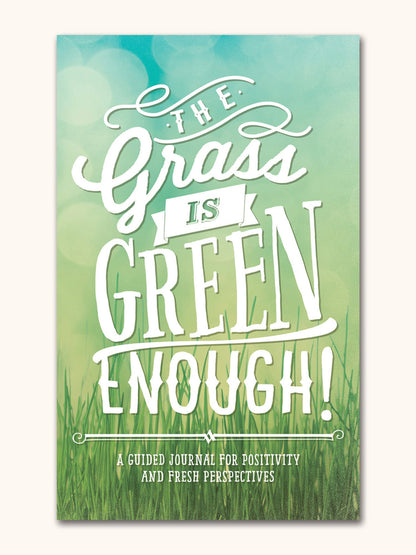 The Grass Is Green Enough! Guided Journal