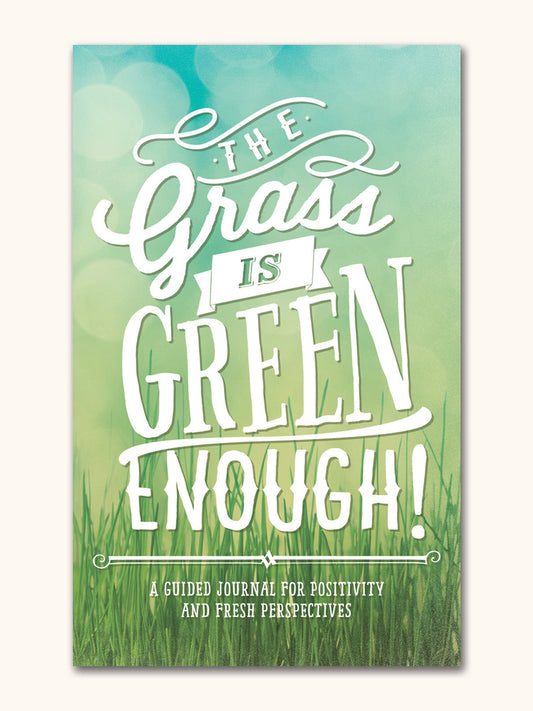 The Grass Is Green Enough! Guided Journal